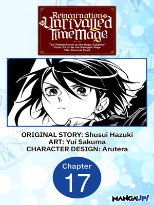 cover image of Reincarnation of the Unrivalled Time Mage: The Underachiever at the Magic Academy Turns Out to Be the Strongest Mage Who Controls Time!, Chapter 17